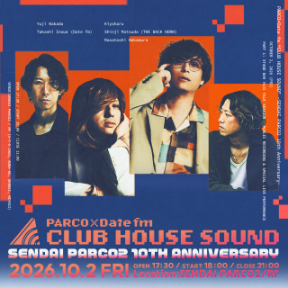 PARCO×Date fm“CLUB HOUSE SOUND” PARCO2 10h Anniv.